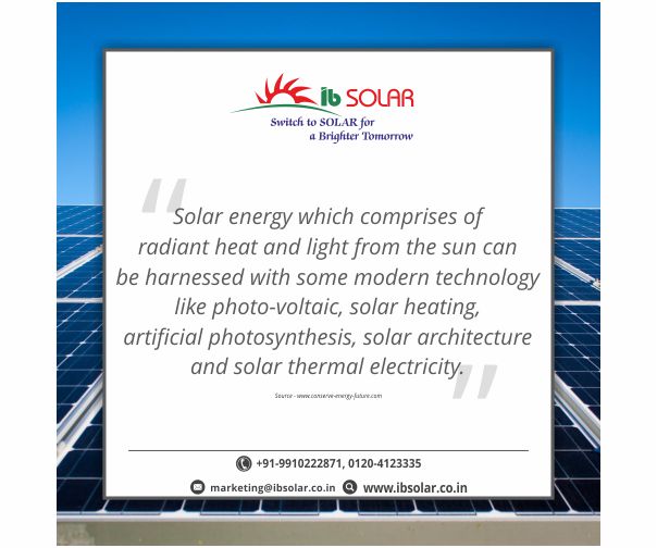 Solar energy which comprises of radiant heat and light from the sun