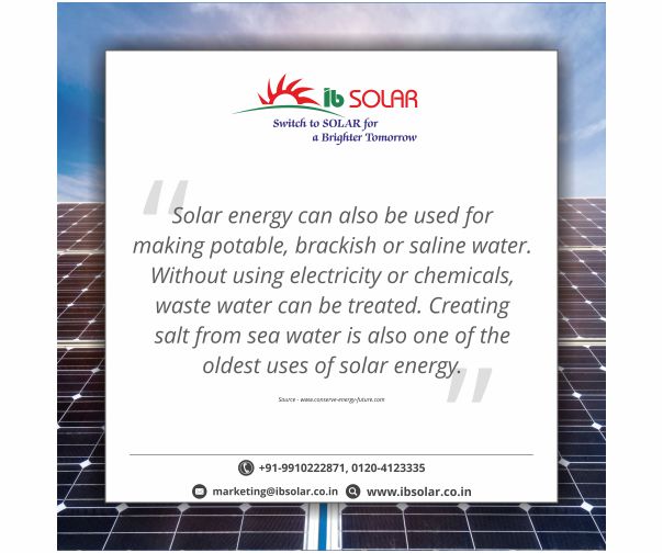 Solar energy can also be used for making potable, brackish or saline water.