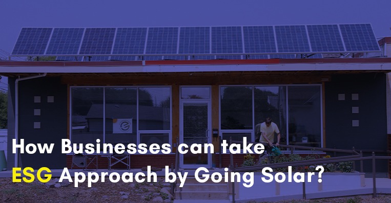 How Businesses can take ESG Approach by Going Solar?