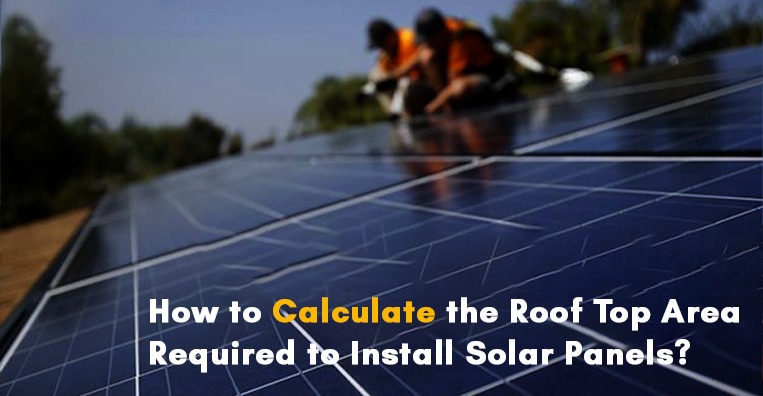 How to Calculate the Roof Top Area Required to Install Solar Panels?