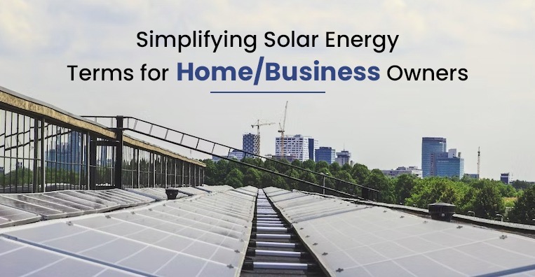 Simplifying Solar Energy Terms for Home/Business Owners