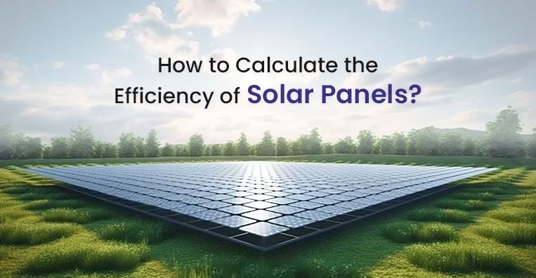 How to Calculate the Efficiency of Solar Panels?