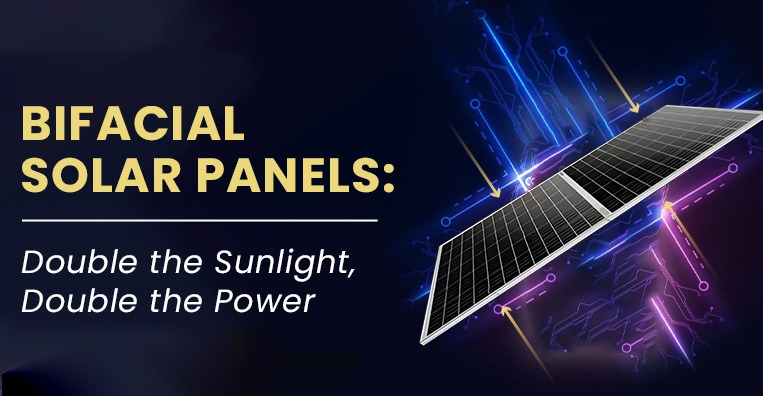 Bifacial Solar Panels: Double the Sunlight, Double the Power
